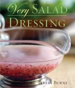 Very salad dressing by Teresa Burns