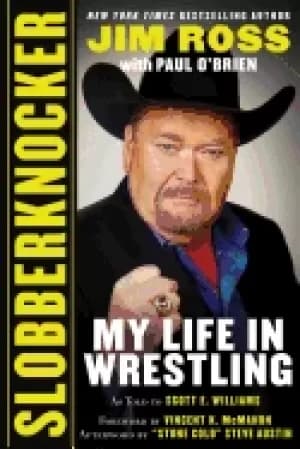 slobberknocker my life in wrestling ross jim obrien paul austin steve mcmah