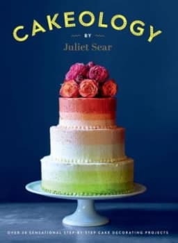 Cakeology by Juliet Sear Hardback