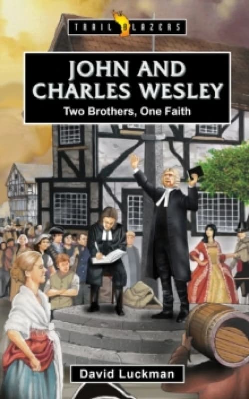 John and Charles Wesley: Two Brothers, One Faith Paperback / softback