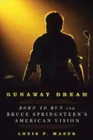 runaway dream born to run and bruce springsteens american vision