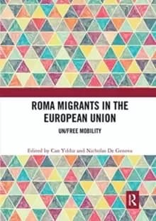 Roma Migrants in the European Union : Un/Free Mobility