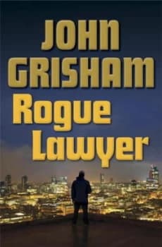 Rogue Lawyer by John Grisham Hardback