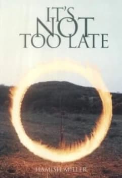 Its Not Too Late by Hamish Miller Paperback