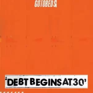 Debt Begins at 30 by The Gotobeds CD Album