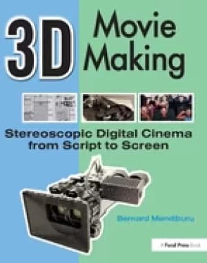 3d movie making stereoscopic digital cinema from script to screen