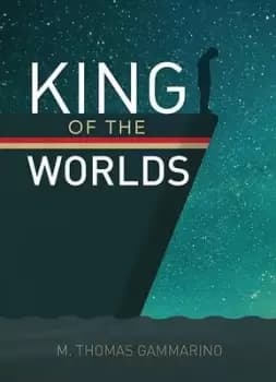 King of the worlds by M. Thomas Gammarino