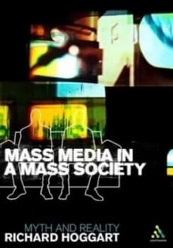 Mass Media in a Mass Society by Richard Hoggart Hardback