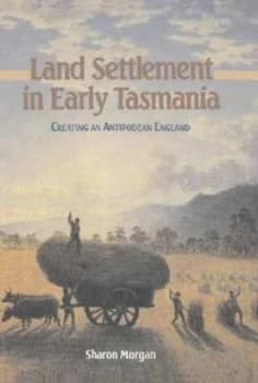 Land Settlement in Early Tasmania by Sharon Morgan Hardback