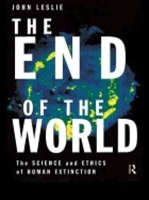 end of the world the science and ethics of human extinction