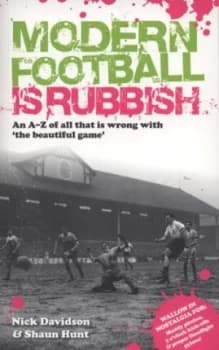 Modern Football Is Rubbish by Nick Davidson Paperback