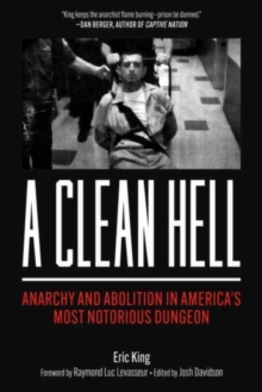 A Clean Hell : Anarchy and Abolition in America's Most Notorious Dungeon Paperback / softback