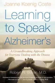 Learning to Speak Alzheimer's by Joanne Koenig Coste
