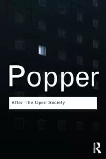 After The Open Society : Selected Social and Political Writings