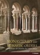 monasteries and monastic orders 2000 years of christian art and culture