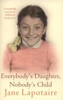 Everybodys Daughter Nobodys Child by Jane Lapotaire Paperback