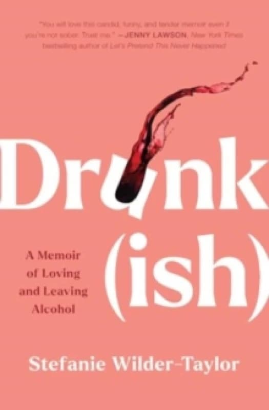 Drunk-ish : A Memoir of Loving and Leaving Alcohol Paperback / softback
