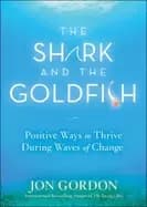 shark and the goldfish positive ways to thrive during waves of change