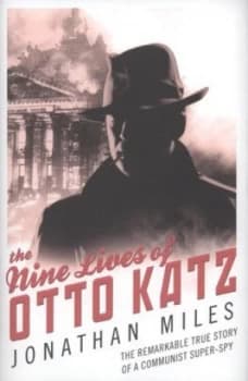 The Nine Lives of Otto Katz by Jonathan Miles Hardback
