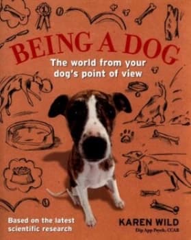 Being a Dog by Karen Wild Book
