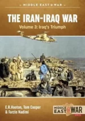 The Iran-Iraq War by E. R Hooton