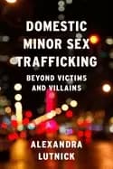 domestic minor sex trafficking beyond victims and villains