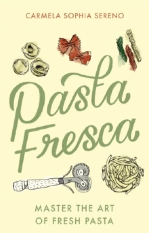Pasta Fresca : Master the Art of Fresh Pasta Paperback / softback