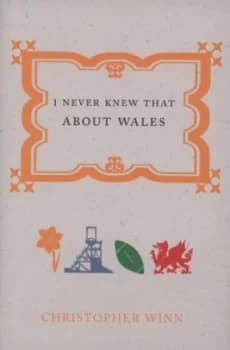 I Never Knew That about Wales by Christopher Winn Hardback