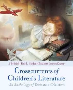 Crosscurrents of Children's Literature by J. D. Stahl