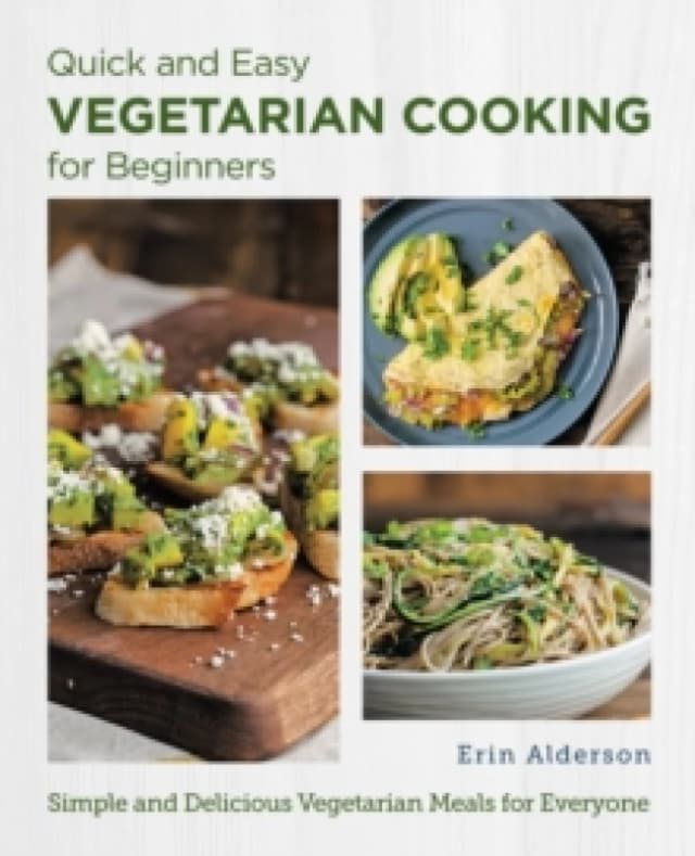 Quick and Easy Vegetarian Cooking for Beginners. Paperback. By Erin Alderson Books