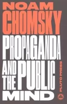 Propaganda and the Public Mind : Interviews by David Barsamian