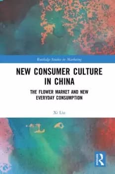 New Consumer Culture in ChinaThe Flower Market and New Everyday Consumption