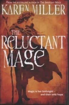 The Reluctant Mage by Karen Miller Hardback