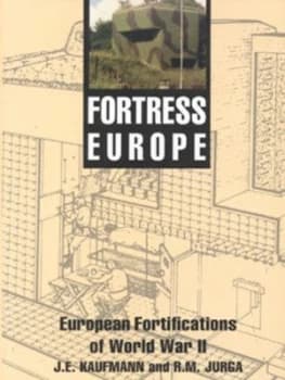 Fortress Europe by J. E Kaufmann and Robert Jurga Hardback