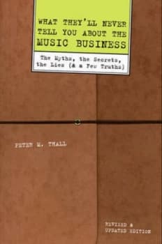 What Theyll Never Tell You about the Music Business by Peter M Thall Hardback