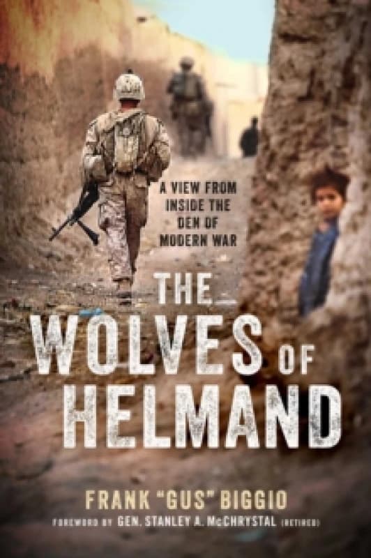 The Wolves of Helmand : A View from Inside the Den of Modern War Hardback