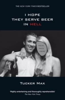 I Hope They Serve Beer in Hell by Tucker Max Paperback
