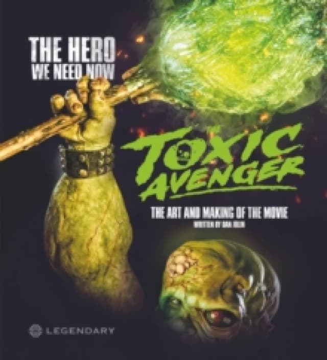 The Toxic Avenger: The Art and Making of the Movie Hardback
