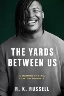 The Yards Between Us : A Memoir of Life, Love, and Football