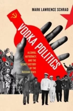 Vodka politics by Mark Lawrence Schrad