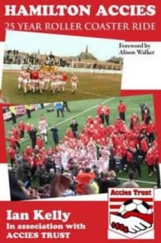 Hamilton Accies 25 Year Roller Coaster Ride by Ian Kelly Paperback