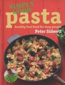 Simply Good Pasta by Peter Sidwell Hardback