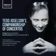Tedd Joselsons Companionship of Concertos: Grieg: Piano Concerto - Rachmaninov: Piano Concerto No. 2