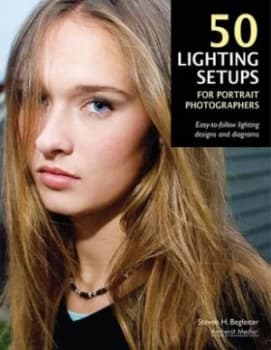 50 Lighting Setups for Portrait Photographers by Steven H Begleiter Book