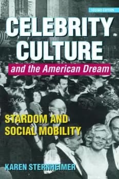 Celebrity Culture and the American DreamStardom and Social Mobility