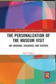 The Personalization of the Museum Visit Art Museums Discourse and Visitors