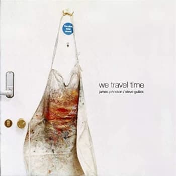 James Johnston / Steve Gullick - We Travel Time CD