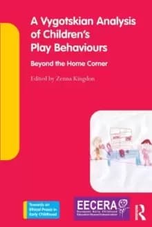 A Vygotskian Analysis of Childrens Play Behaviours : Beyond the Home Corner