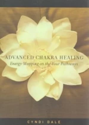 Advanced chakra healing by Cyndi Dale