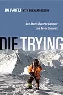 die trying one mans quest to conquer the seven summits